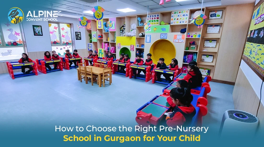 How to Choose the Right Pre-Nursery School in Gurgaon for Your Child