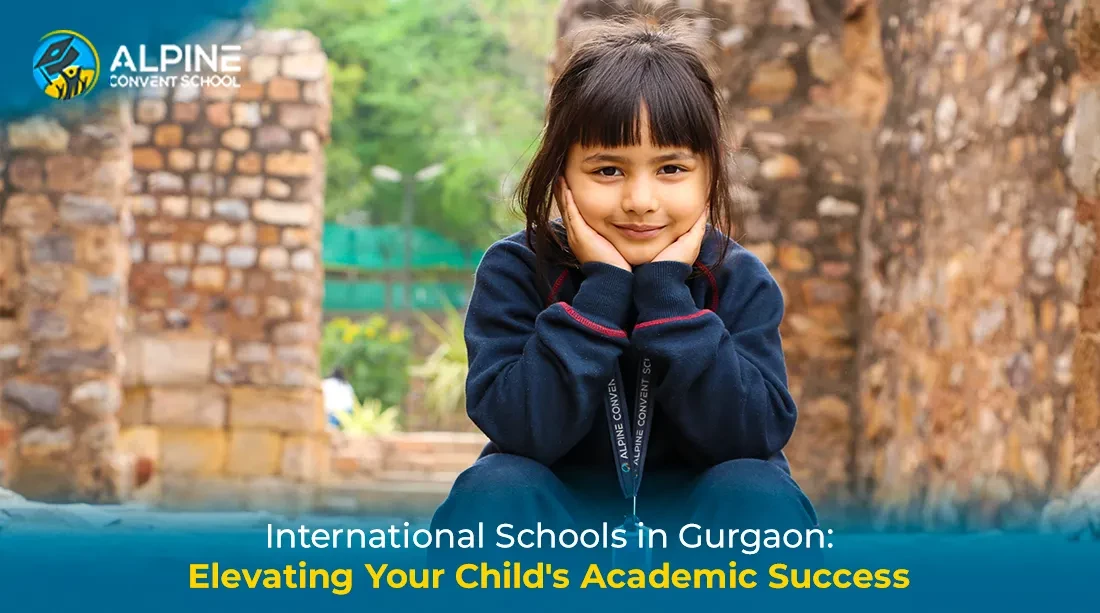 International Schools in Gurgaon: Elevating Your Child's Academic Success