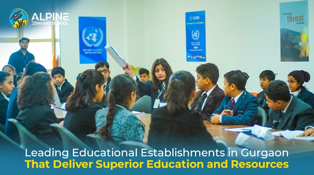 Leading Educational Establishments in Gurgaon That Deliver Superior Education and Resources