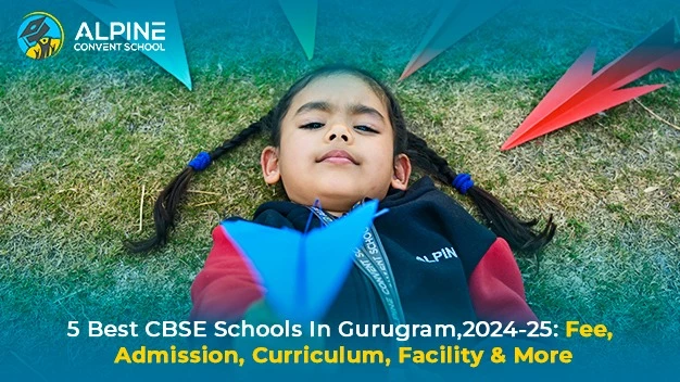 5 Best CBSE Schools In Gurugram,2024-25: Fee, Admission, Curriculum, Facility & More