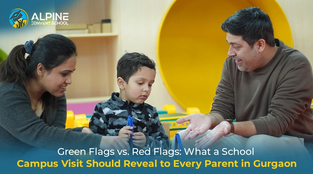 Green Flags vs. Red Flags: What a School Campus Visit Should Reveal to Every Parent in Gurgaon