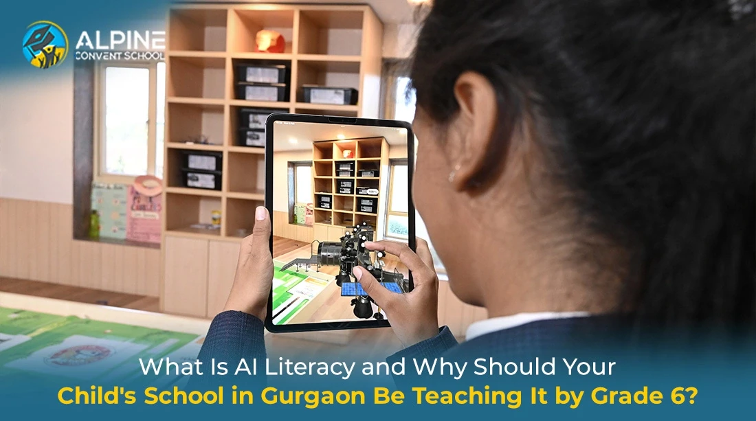 What Is AI Literacy and Why Should Your Child's School in Gurgaon Be Teaching It by Grade 6?