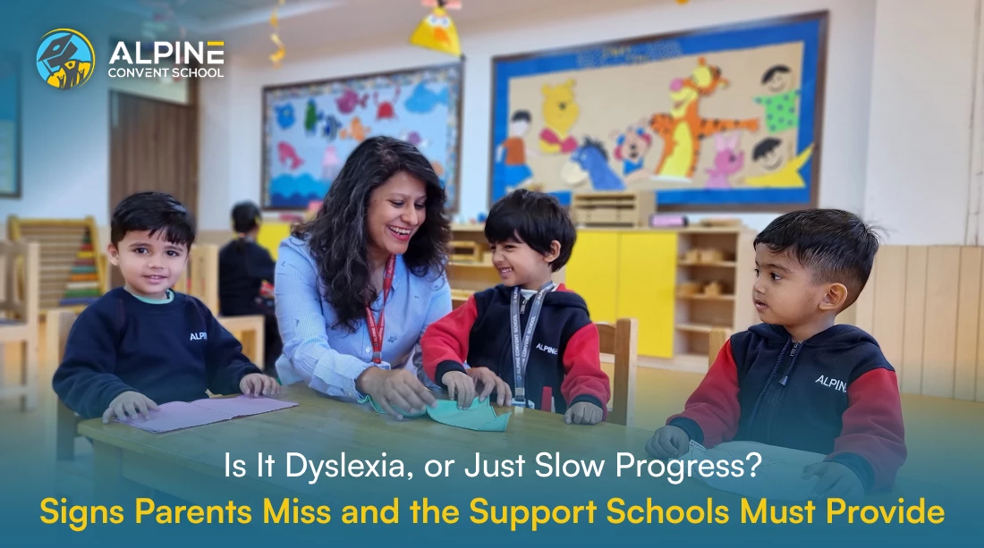 Is It Dyslexia, or Just Slow Progress? Signs Parents Miss and the Support Schools Must Provide