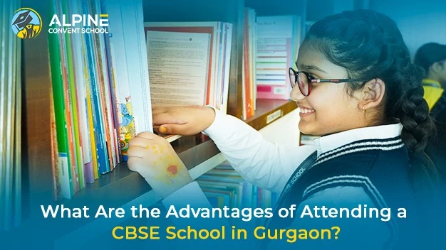 What Are the Advantages of Attending a CBSE School in Gurgaon?