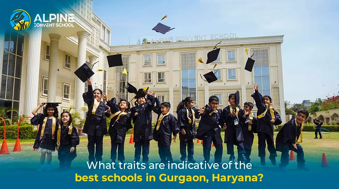 What Traits Are Indicative of the Best Schools in Gurgaon, Haryana?